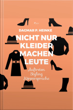 Nicht Nur Kleider Machen Leute - Auftreten - Styling - Körpersprache (ungekürzt)
