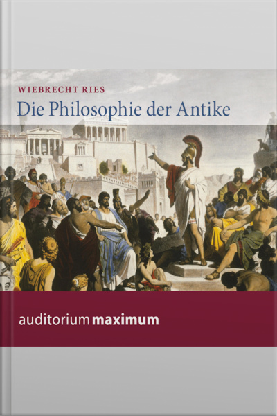 Die Philosophie Der Antike (ungekürzt)