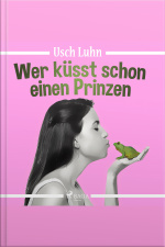 Wer Küsst Schon Einen Prinzen (ungekürzt)