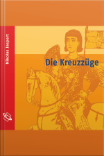 Die Kreuzzüge (ungekürzt)