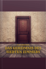 Das Geheimnis Des Siebten Zimmers (ungekürzt)