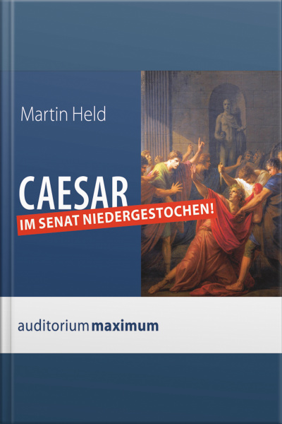 Caesar Im Senat Niedergestochen! (ungekürzt)