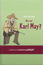 Wer War Karl May? (ungekürzt)