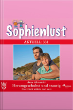 Sophienlust Aktuell 331: Herumgeschubst Und Traurig. Das Glück Währte Nur Kurz (ungekürzt)