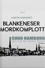 Blankeneser Mordkomplott - Soko Hamburg - Ein Fall Für Heike Stein 6 (ungekürzt)