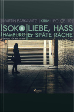 Liebe, Hass  Späte Rache - Soko Hamburg - Ein Fall Für Heike Stein 10 (ungekürzt)