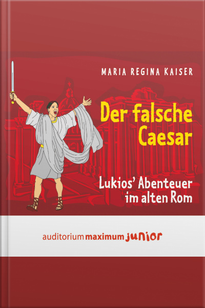 Der Falsche Caesar - Lukios Abenteuer Im Alten Rom (ungekürzt)