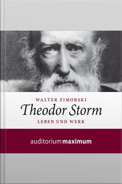Theodor Storm - Leben Und Werk (ungekürzt)