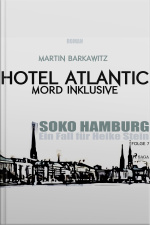 Hotel Atlantic - Mord Inklusive - Soko Hamburg - Ein Fall Für Heike Stein 7 (ungekürzt)