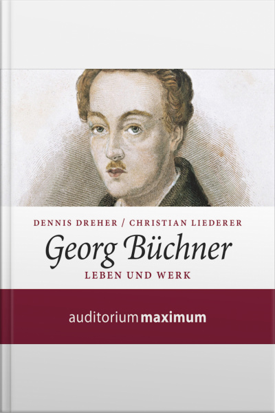 Georg Büchner - Leben Und Werk (ungekürzt)