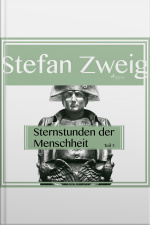 Sternstunden Der Menschheit, Teil 3 (ungekürzt)