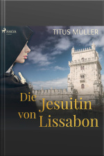 Die Jesuitin Von Lissabon (ungekürzt)