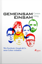 Gemeinsam Einsam - Wie Facebook, Google  Co. Unser Leben Verändern (ungekürzt)