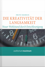 Die Kreativiät Der Langsamkeit (ungekürzt)