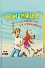 Anton Und Marlene Und Die Wahrscheinlichen Unwahrscheinlichkeiten