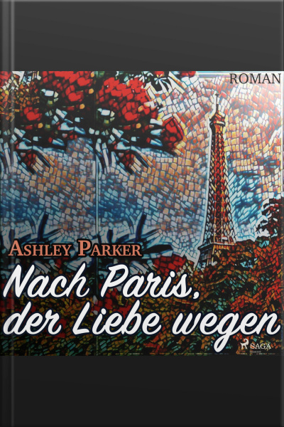 Nach Paris, Der Liebe Wegen (ungekürzt)