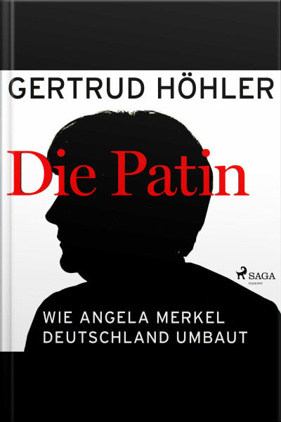 Die Patin - Wie Angela Merkel Deutschland Umbaut (ungekürzt)