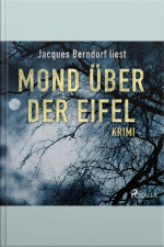 Mond Über Der Eifel - Kriminalroman Aus Der Eifel (ungekürzt)