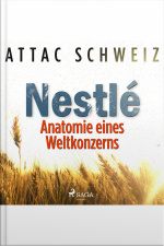 Nestlé - Anatomie Eines Weltkonzerns (ungekürzt)