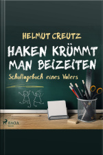 Haken Krümmt Man Beizeiten - Schultagebuch Eines Vaters