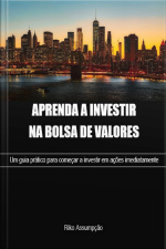 Aprenda a investir na Bolsa de Valores