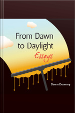 From Dawn To Daylight: Essays