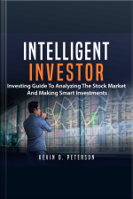 Intelligent Investor: Investing Guide To Analyzing The Stock Market And Making Smart Investments