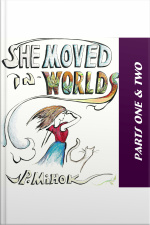 She Moved In Worlds - Parts One And Two