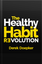 The Healthy Habit Revolution: Create Better Habits In 5 Minutes A Day