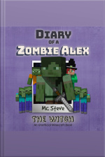 Minecraft: Diary Of A Minecraft Zombie Alex Book 1: The Witch (an Unofficial Minecraft Diary Book)