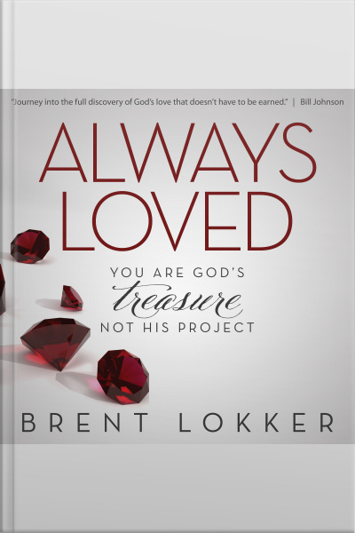 Always Loved: You Are Gods Treasure, Not His Project