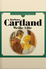 Weiße Lilie - Die Zeitlose Romansammlung Von Barbara Cartland 17 (ungekürzt)
