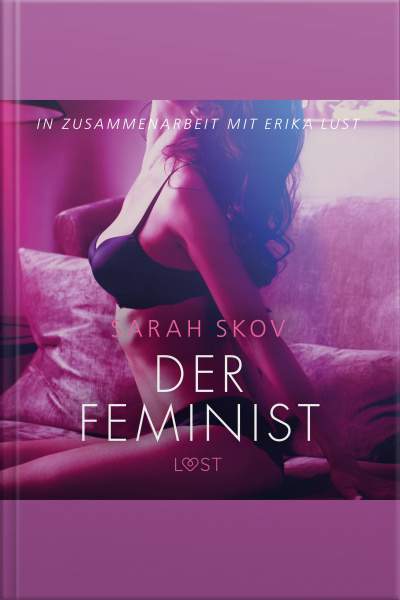 Der Feminist - Erika Lust-erotik (ungekürzt)
