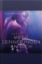 Meine Erinnerungen An Dich - Erika Lust-erotik (ungekürzt)