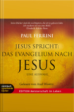 Jesus Spricht: Das Evangelium Nach Jesus. Ein Neues Testament Für Unsere Zeit (gekürzt)