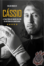 CÁSSIO: A TRAJETÓRIA DO MAIOR GOLEIRO DA HISTÓRIA DO CORINTHIANS