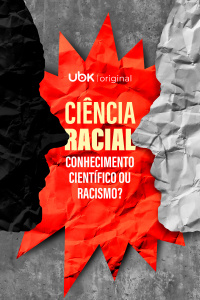 Ciência racial - Conhecimento científico ou racismo?