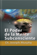 El Poder De La Mente Subconsciente [the Power Of The Subconscious Mind]: Spanish Edition