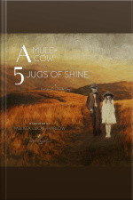 A Mule + A Cow  5 Jugs Of Shine