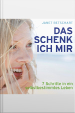 Das Schenk Ich Mir - 7 Schritte In Ein Selbstbestimmtes Leben (ungekürzt)