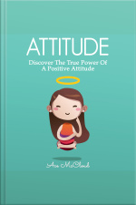 Attitude: Discover The True Power Of A Positive Attitude