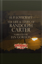The Life  Times Of Randolph Carter