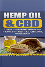 Hemp Oil  Cbd: A Concise, Straightforward Beginners Guide To Hemp Oil  Cbd For Better Health, Better Mood And Faster Healing