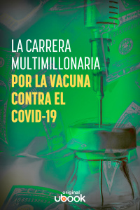 La carrera multimillonaria por la vacuna contra el COVID-19