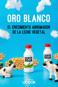 Oro Blanco - El Crecimiento Abrumador de la Leche Vegetal