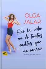 Que la vida no dé tantas vueltas que me mareo