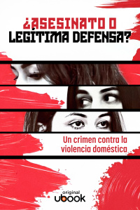 Asesinato o legítima defensa - Un crimen contra la violencia doméstica