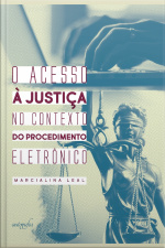 O Acesso À Justiça No Contexto Do Procedimento Eletrônico