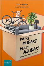 Vai Se Mudar? Vou Te Ajudar! Seu Primeiro Manual De Mudança
