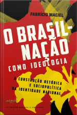 O Brasil-nação Como Ideologia